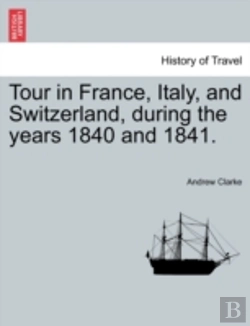 Bertrand.pt - Tour In France, Italy, And Switzerland, During The Years 1840 And 1841.