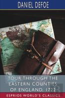 Tour Through The Eastern Counties Of England, 1722 (Esprios Classics)