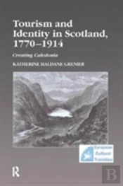 Tourism And Identity In Scotland, 1770â€“1914