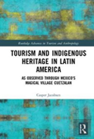 Tourism And Indigenous Heritage In Latin America