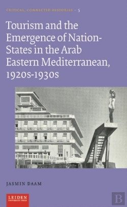 Bertrand.pt - Tourism And The Emergence Of Nation-States In The Arab Eastern Mediterranean, 1920s-1930s
