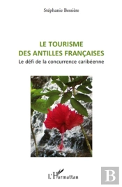 Tourisme Des Antilles Francaises . Le Défi De La Concurrence Caribéenne