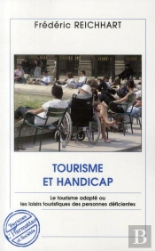 Tourisme Et Handicap ; Le Tourisme Adapté Ou Les Loisirs Touristiques Des Personnes Déficientes