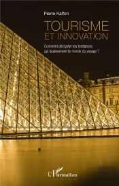 Tourisme Et Innovation ; Comment Décrypter Les Tendances Qui Bouleversent Le Monde Du Voyage ?