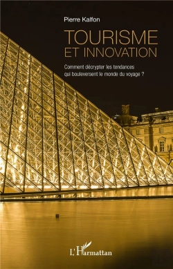 Bertrand.pt - Tourisme Et Innovation ; Comment Décrypter Les Tendances Qui Bouleversent Le Monde Du Voyage ?