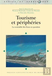 Tourisme Et Périphéries ; La Centralité Des Lieux En Question