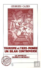 Tourisme Et Tiers-Monde ; Un Bilan Controverse ; Les Nouvelles Colonies De Vacances ?