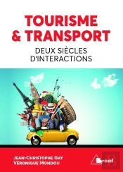 Tourisme Et Transport : Deux Siecles D'Intéractions