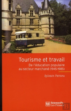 Bertrand.pt - Tourisme Et Travail ; De L'Éducation Populaire Au Secteur Marchand (1945-1985)