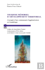 Tourisme Mémoriel Et Développement Territorial ; L'Exemple De La Communauté D'Agglomeration En Guadeloupe