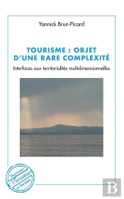 Tourisme : Objet D'Une Rare Complexité ; Interfaces Aux Territorialités Multidimensionnelles