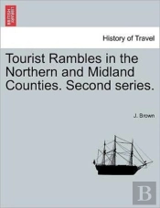 Tourist Rambles In The Northern And Midl