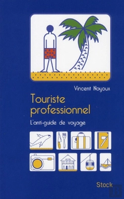Bertrand.pt - Touriste Professionnel ; Ce Qu'On Ne Vous A Jamais Dit Sur Les Guides De Voyage