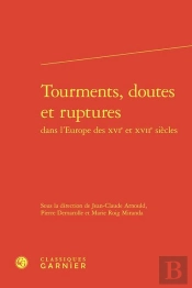 Tourments, Doutes Et Ruptures Dans L'Europe Des Xvie Et Xviie Siècles