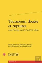 Tourments, Doutes Et Ruptures Dans L'Europe Des Xvie Et Xviie Siècles