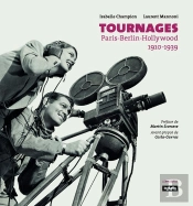 Tournages. Paris-Berlin-Hollywood. 1910-1939