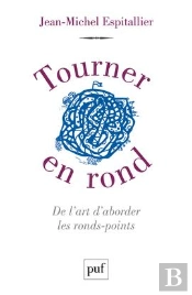 Tourner En Rond ; De L'Art D'Aborder Les Ronds-Points