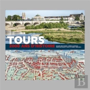 Tours, 2000 Ans D'Histoire