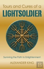 Tours And Cures Of A Lightsoldier Â€“ Surviving The Path To Enlightenment
