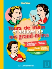 Tours De Main Et Astuces De Nos Grand-Meres