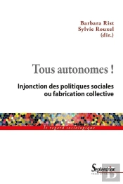 Tous Autonomes ! Injonction Des Politiques Sociales Ou Fabrication Collective