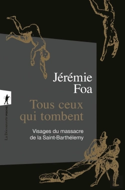 Bertrand.pt - Tous Ceux Qui Tombent : Visages Du Massacre De La Saint-Barthélemy