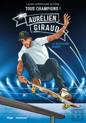 Tous Champions ! Aurélien Giraud : Le Skatepark Maudit