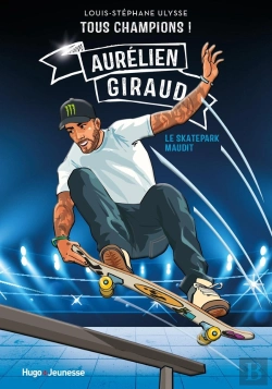 Bertrand.pt - Tous Champions ! Aurélien Giraud : Le Skatepark Maudit