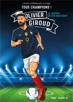 Bertrand.pt - Tous Champions ! Olivier Giroud, Le Journal De Mon Bras Droit