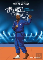 Tous Champions ! Teddy Riner, L'Homme Au Kimono D'Or