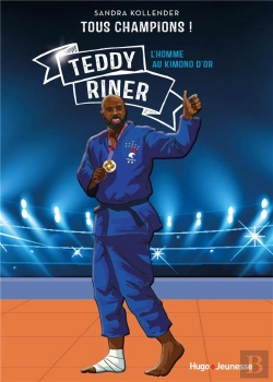 Bertrand.pt - Tous Champions ! Teddy Riner, L'Homme Au Kimono D'Or