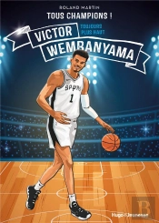 Tous Champions ! Victor Wembayama : Toujours Plus Haut