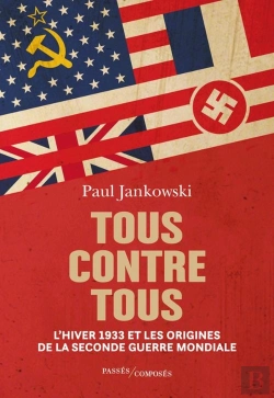 Bertrand.pt - Tous Contre Tous : L'Hiver 1933 Et Les Origines De La Seconde Guerre Mondiale