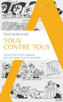 Bertrand.pt - Tous Contre Tous : L'Hiver 1933 Et Les Origines De La Seconde Guerre Mondiale