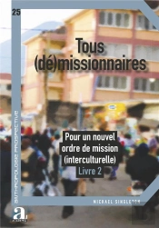 Tous (De)Missionnaires - Pour Un Nouvel Ordre De Mission (Interculturelle) - Livre 2