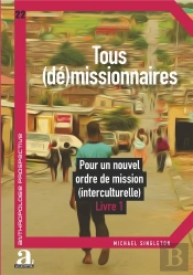 Tous (Dé)Missionnaires : Pour Un Nouvel Ordre De Mission (Interculturelle)