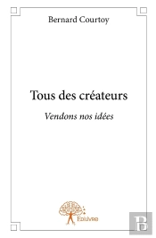 Tous Des Créateurs ; Vendons Nos Idées