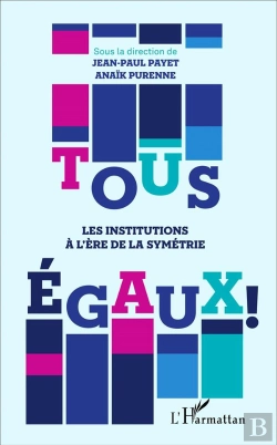 Bertrand.pt - Tous Égaux ; Les Institutions À L'Ère De La Symétrie