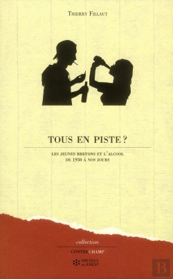 Bertrand.pt - Tous En Piste ? ; Les Jeunes Bretons Et L'Alcool De 1950 À Nos Jours
