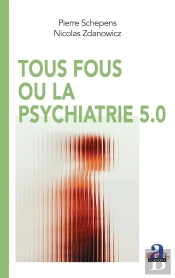 Tous Fous Ou La Psychiatrie 5.0