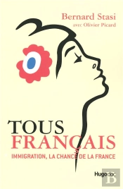 Tous Francais ; Immigration, La Chance De La France