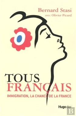 Bertrand.pt - Tous Francais ; Immigration, La Chance De La France