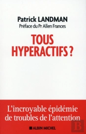 Tous Hyperactifs ; L'Incroyable Épidémie De Troubles De L'Attention