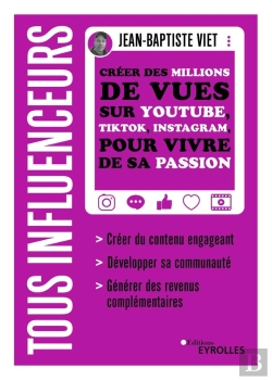 Bertrand.pt - Tous Influenceurs : Créer Des Millions De Vues Sur Youtube, Tiktok, Instagram, Pour Vivre De Sa Passion