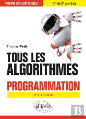 Tous Les Algorithmes ; Programmation Python ; Prépa Scientifique 1re Et 2e Années