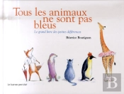 Tous Les Animaux Ne Sont Pas Bleus ! ; Le Grand Livre Des Petites Différences