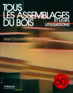 Bertrand.pt - Tous Les Assemblages Du Bois Et Leurs Utilisations