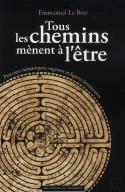 Bertrand.pt - Tous Les Chemins Mènent À L'Être ; Parcours Initiatiques, Sagesses Et Figures Lumineuse