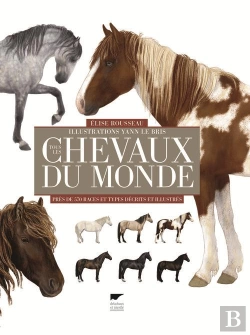 Bertrand.pt - Tous Les Chevaux Du Monde ; Près De 570 Races Et Types Décrits Et Illustrés