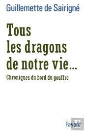 Tous Les Dragons De Notre Vie... Chroniques Du Bord Du Gouffre
